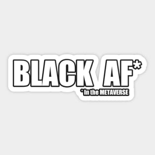 I'm Black AF in the METAVERSE Sticker